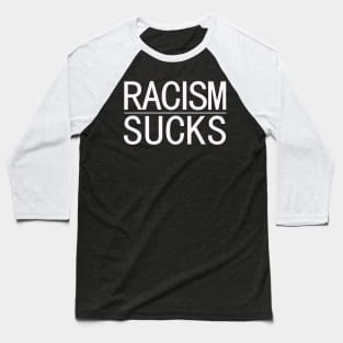 Racism Sucks Baseball T-Shirt